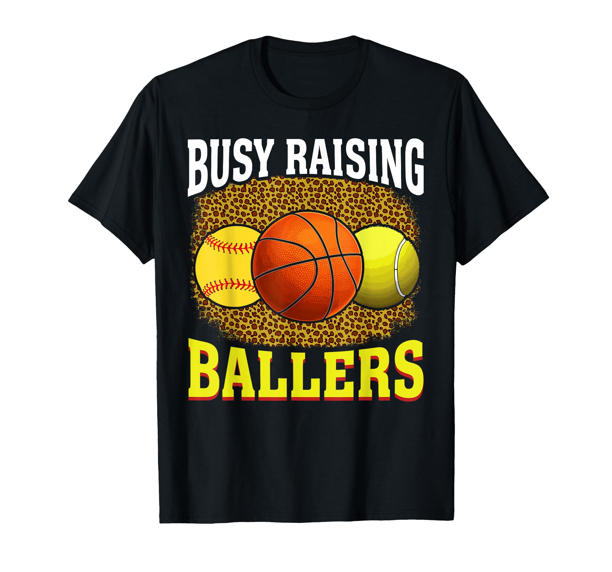 Busy Raising Ballers Softball Basketball T-Shirt - Graphic Print Unisex - T-Shirt, Sweatshirt, Hoodie