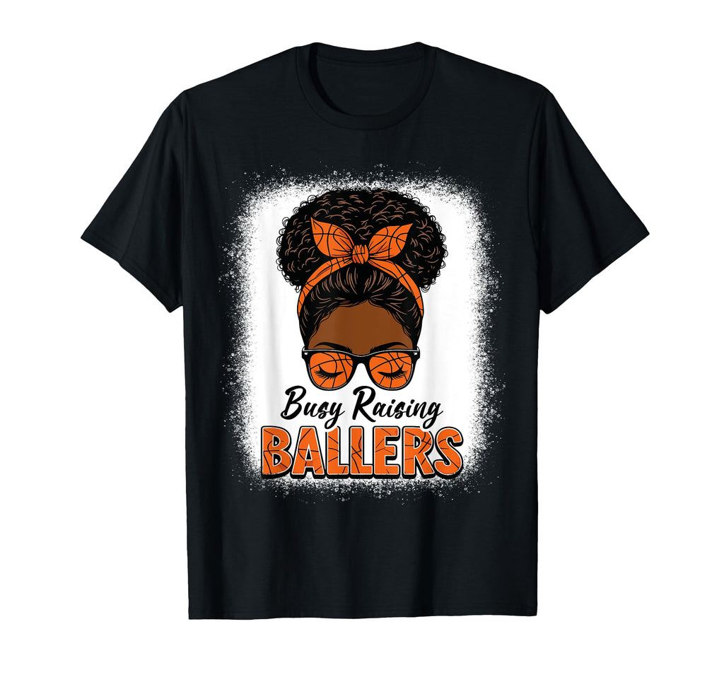 Busy Raising Ballers Basketball Mom Messy T-Shirt - Unique Graphic Unisex - T-Shirt, Sweatshirt, Hoodie