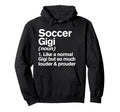Soccer Gigi Louder And Prouder Funny Hoodie - Graphic Print Unisex - T-Shirt, Sweatshirt, Hoodie