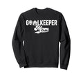 Ice Hockey Goalkeeper Mom Hockey Sweatshirt - Novelty Apparel Men Women - T-Shirt, Sweatshirt, Hoodie