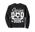 Senior Dad Class 2026 Graduate Sweatshirt - Casual Everyday Wear Unisex - T-Shirt, Sweatshirt, Hoodie
