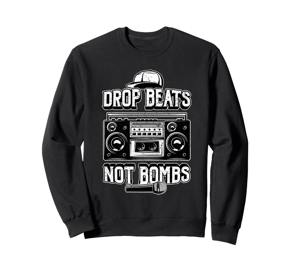 Drop Beats Not Bombs Anti War Boombox Sweatshirt - Streetwear Style Unisex - T-Shirt, Sweatshirt, Hoodie