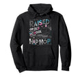 Raised Old School Graffiti Rap Hip Hop Hoodie - Novelty Apparel Unisex - T-Shirt, Sweatshirt, Hoodie