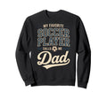 My Favorite Soccer Player Calls Me Dad Sweatshirt - Graphic Print Unisex - T-Shirt, Sweatshirt, Hoodie