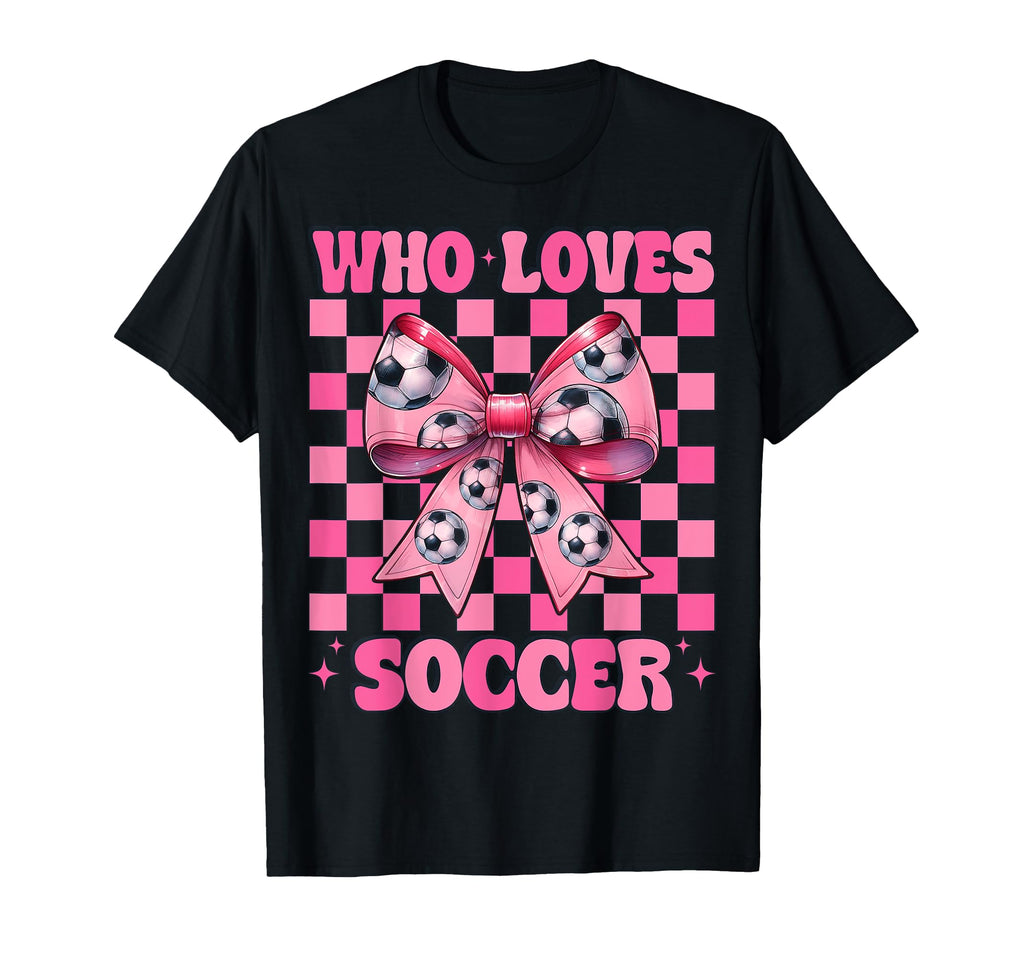 Just Who Loves Soccer Coquette Bow T-Shirt - Minimalist Print Unisex - T-Shirt, Sweatshirt, Hoodie