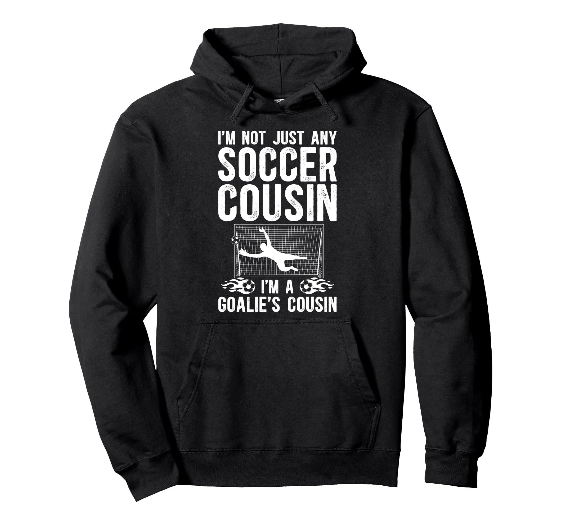 Im Soccer Goalie Cousin Soccer Hoodie - Minimalist Print for Adults - T-Shirt, Sweatshirt, Hoodie