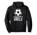 Funny Soccer Uncle Mothers Day Hoodie - Minimalist Print Unisex - T-Shirt, Sweatshirt, Hoodie