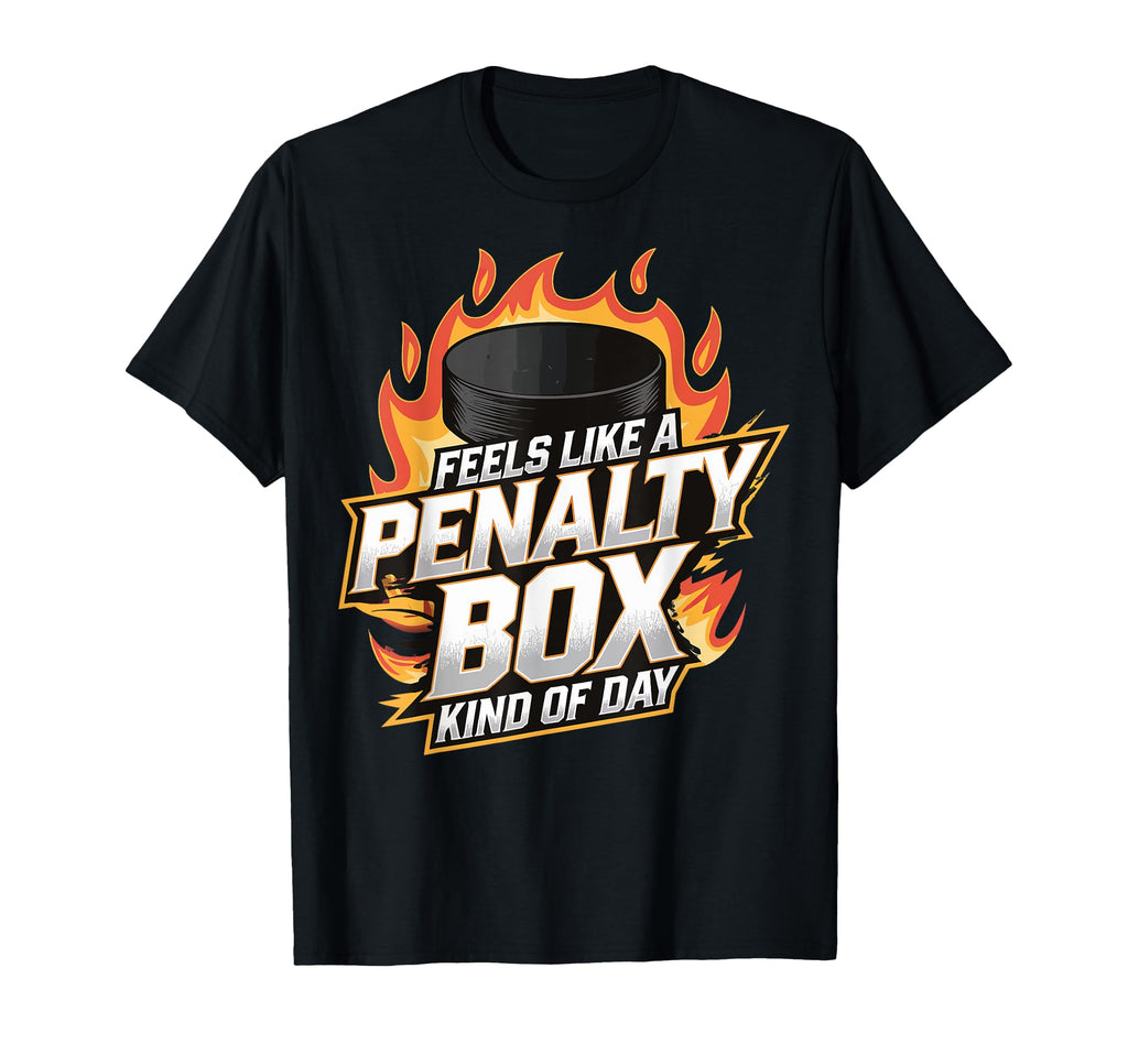 Feels Like Penalty Box Kind Day T-Shirt - Fun Novelty Design Unisex - T-Shirt, Sweatshirt, Hoodie