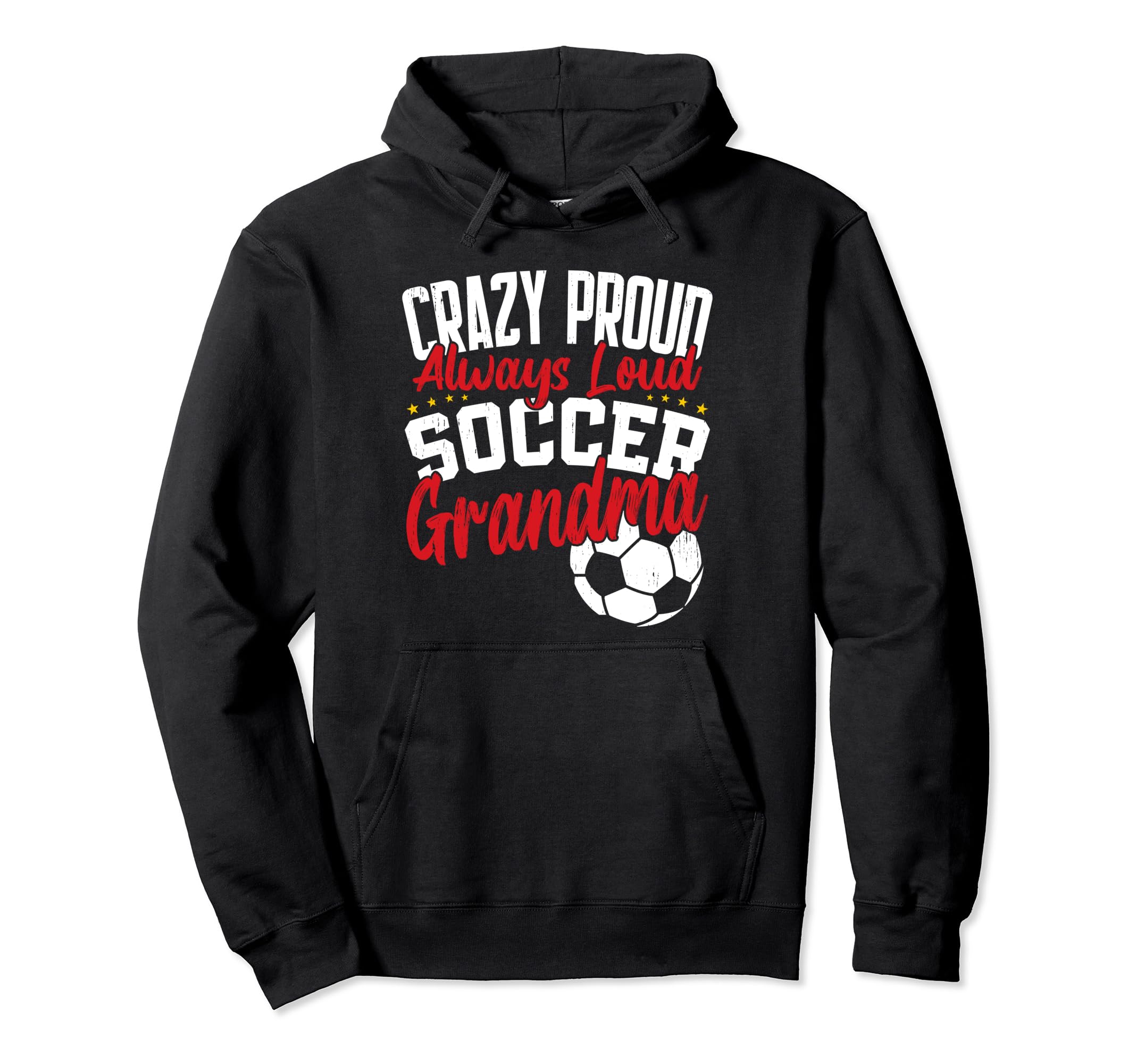 Crazy Proud Always Loud Funny Soccer Hoodie - Custom Art Print for Adults - T-Shirt, Sweatshirt, Hoodie