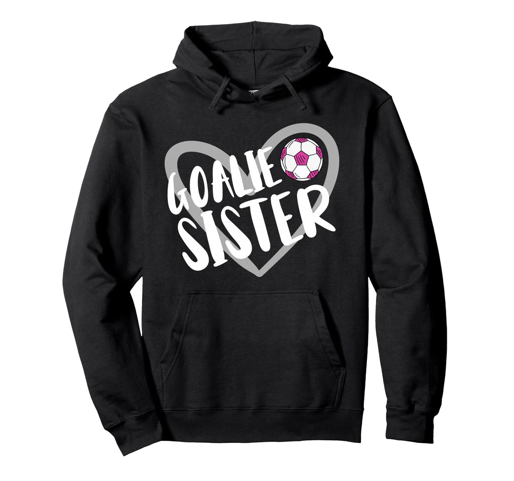 Soccer Goalie Sister Heart Hoodie - Custom Art Print Unisex - T-Shirt, Sweatshirt, Hoodie