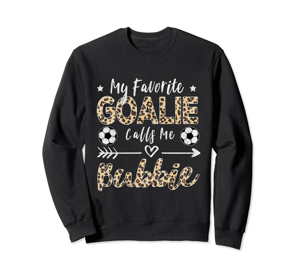 My Favorite Goalie Calls Me Bubbie Sweatshirt - Trendy Graphic Unisex - T-Shirt, Sweatshirt, Hoodie