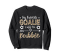 My Favorite Goalie Calls Me Bubbie Sweatshirt - Trendy Graphic Unisex - T-Shirt, Sweatshirt, Hoodie