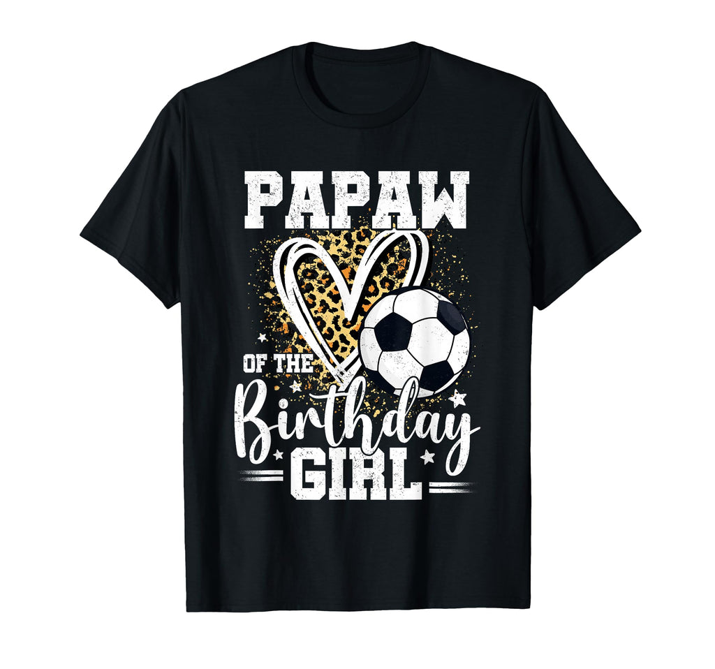 Papaw Birthday Soccer Ball Papaw T-Shirt - Streetwear Style Men Women - T-Shirt, Sweatshirt, Hoodie