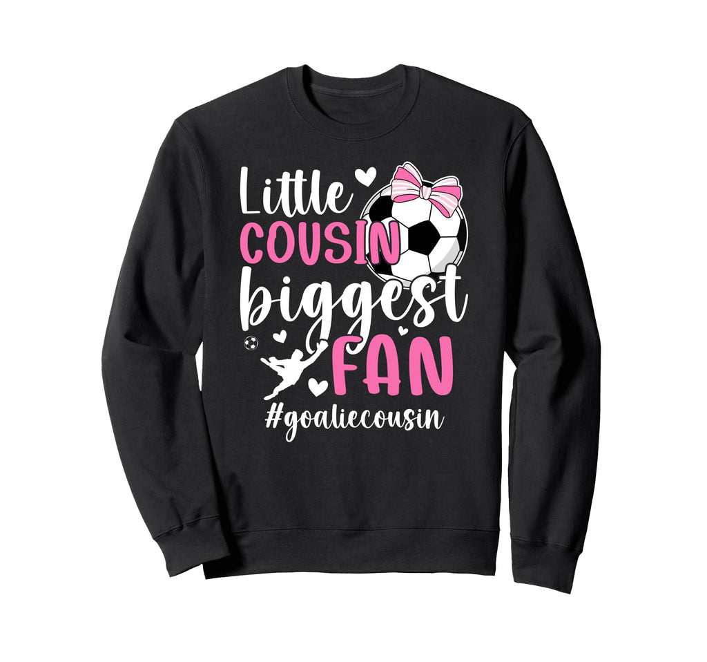 Little Cousin Soccer Goalie Cousin Sweatshirt - Trendy Graphic Men Women - T-Shirt, Sweatshirt, Hoodie