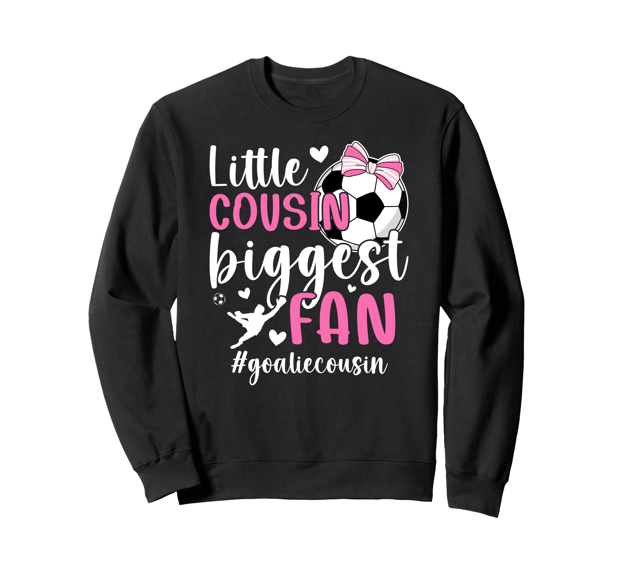Little Cousin Soccer Goalie Cousin Sweatshirt - Trendy Graphic Men Women - T-Shirt, Sweatshirt, Hoodie