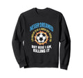 I Never Dreamed Id Grow Up To Be Sexy Sweatshirt - Graphic Print Men Women - T-Shirt, Sweatshirt, Hoodie