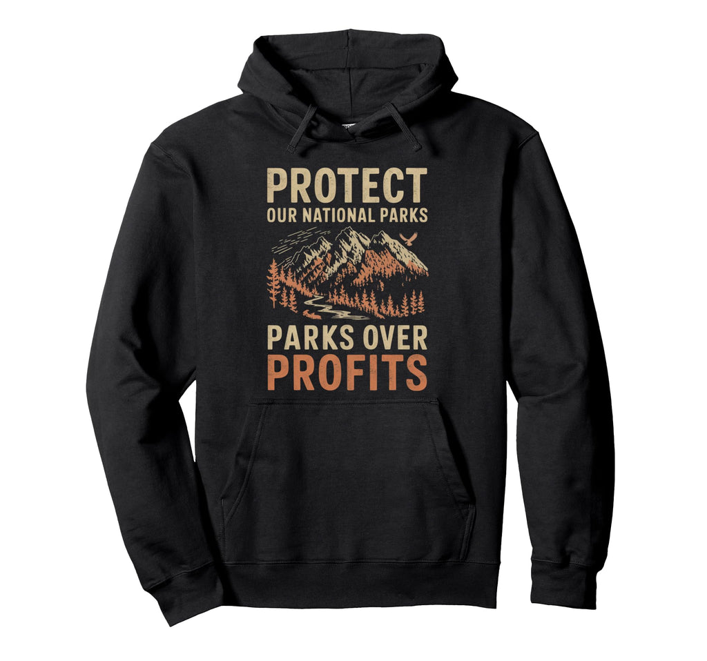 Protect Our National Parks Hiking Hoodie - Novelty Apparel Unisex - T-Shirt, Sweatshirt, Hoodie