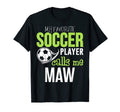 Soccer Maw My Favorite Player Calls Me T-Shirt - Fun Novelty Design Unisex - T-Shirt, Sweatshirt, Hoodie