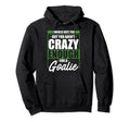 Crazy Soccer Goalkeeper I Would Date Hoodie - Trendy Graphic for Adults - T-Shirt, Sweatshirt, Hoodie