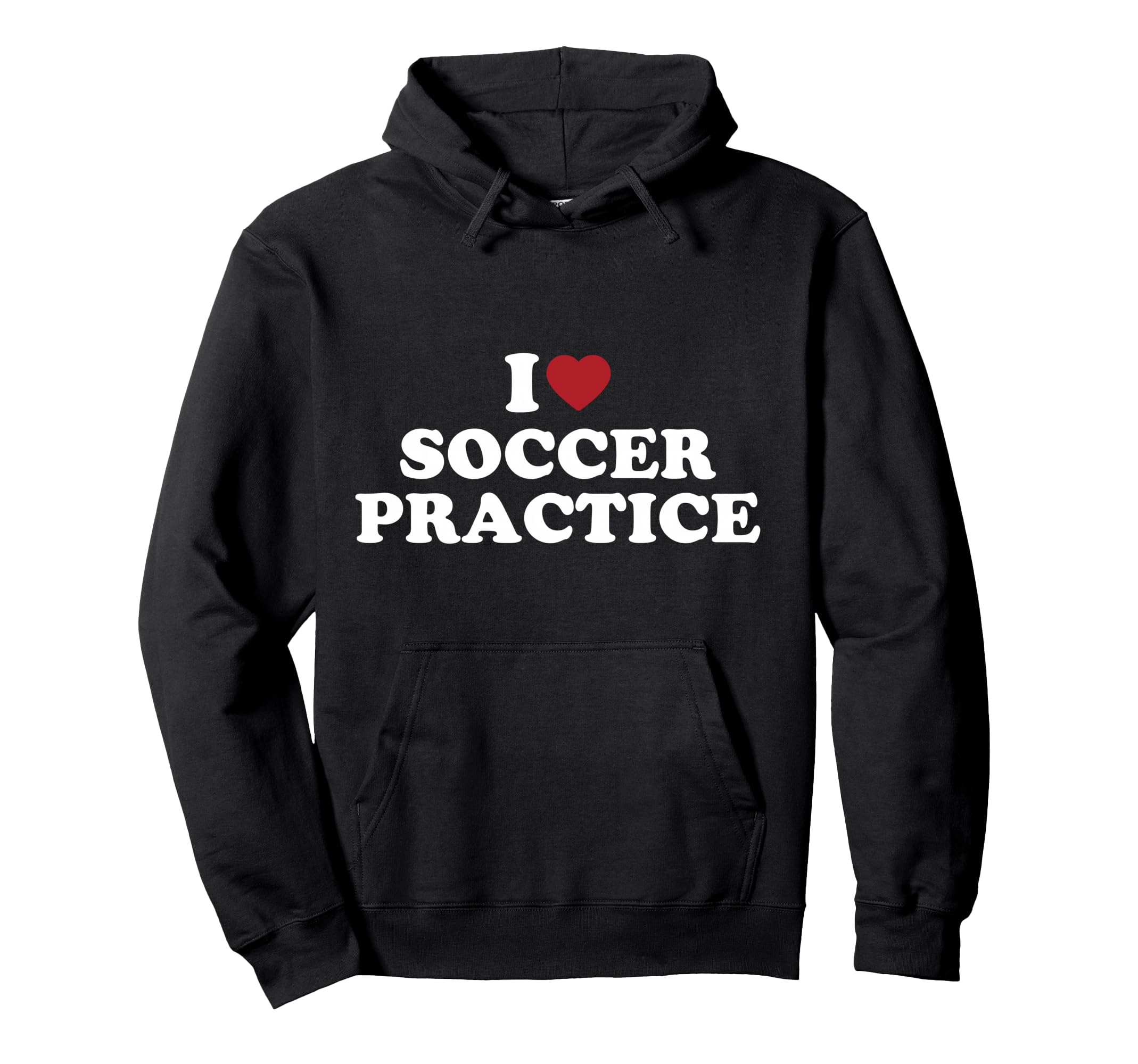I Love Soccer Practice Hoodie - Minimalist Print for Adults - T-Shirt, Sweatshirt, Hoodie