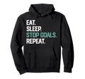 Eat Sleep Stop Goals Repeat Soccer Hoodie - Minimalist Print for Adults - T-Shirt, Sweatshirt, Hoodie