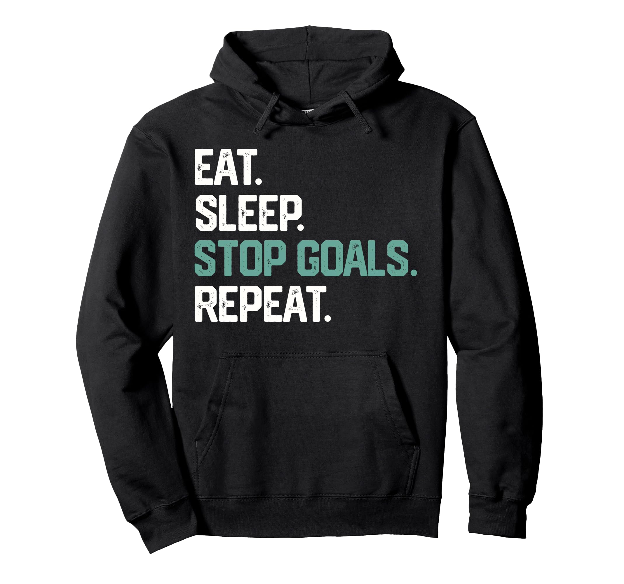 Eat Sleep Stop Goals Repeat Soccer Hoodie - Minimalist Print for Adults - T-Shirt, Sweatshirt, Hoodie