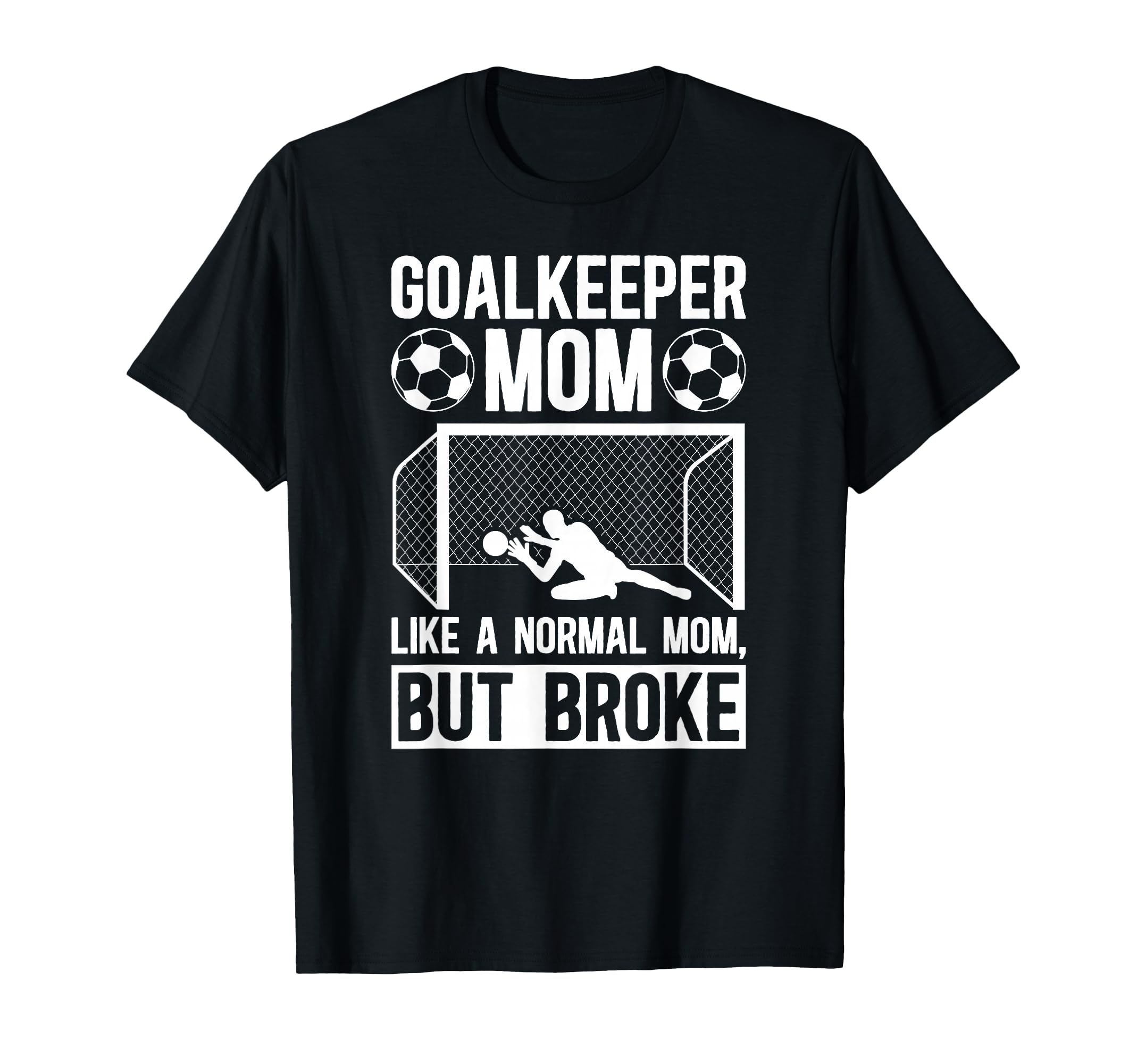 Soccer Goalkeeper Mom Definition Mom T-Shirt - Casual Everyday Wear Unisex - T-Shirt, Sweatshirt, Hoodie