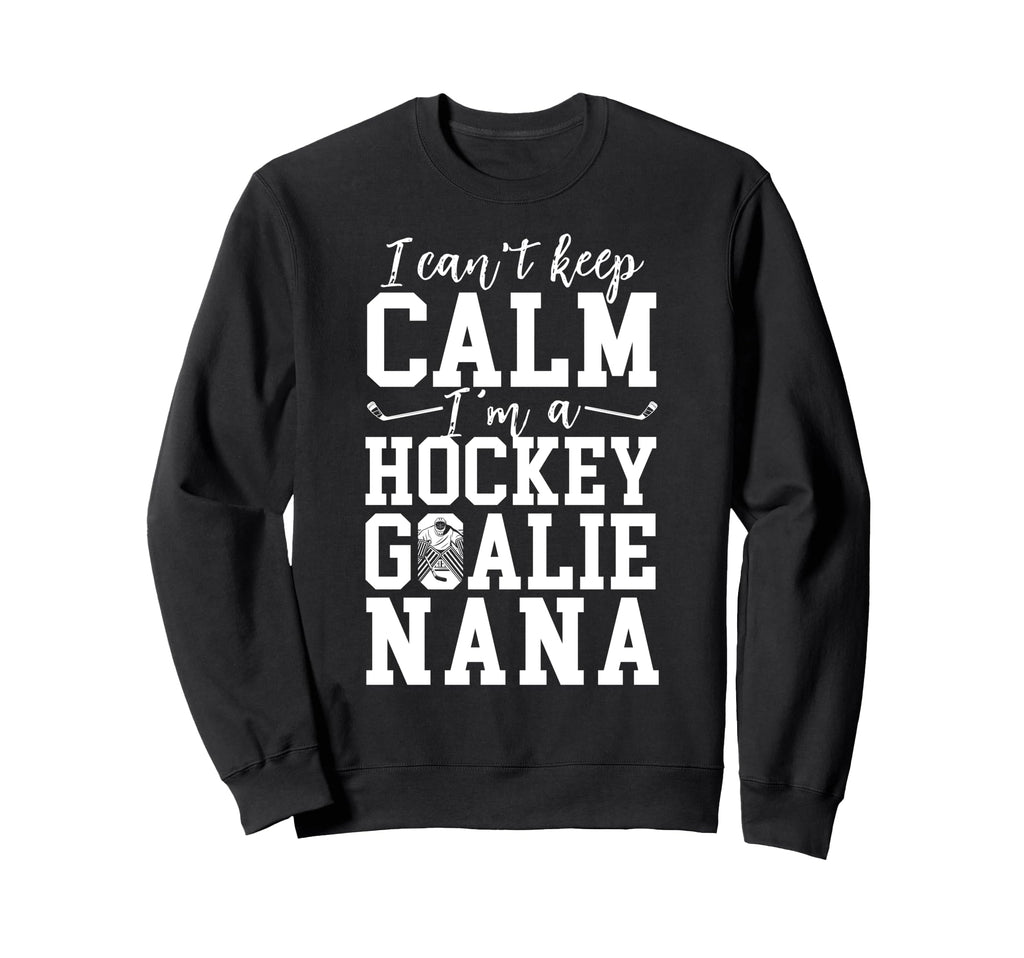 Im Hockey Goalie Nana Ice Hockey Sweatshirt - Novelty Apparel for Adults - T-Shirt, Sweatshirt, Hoodie