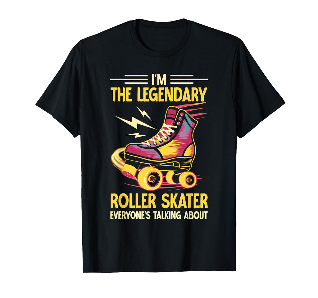 Funny Roller Skating Im Legendary T-Shirt - Trendy Graphic Men Women - T-Shirt, Sweatshirt, Hoodie