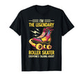 Funny Roller Skating Im Legendary T-Shirt - Trendy Graphic Men Women - T-Shirt, Sweatshirt, Hoodie