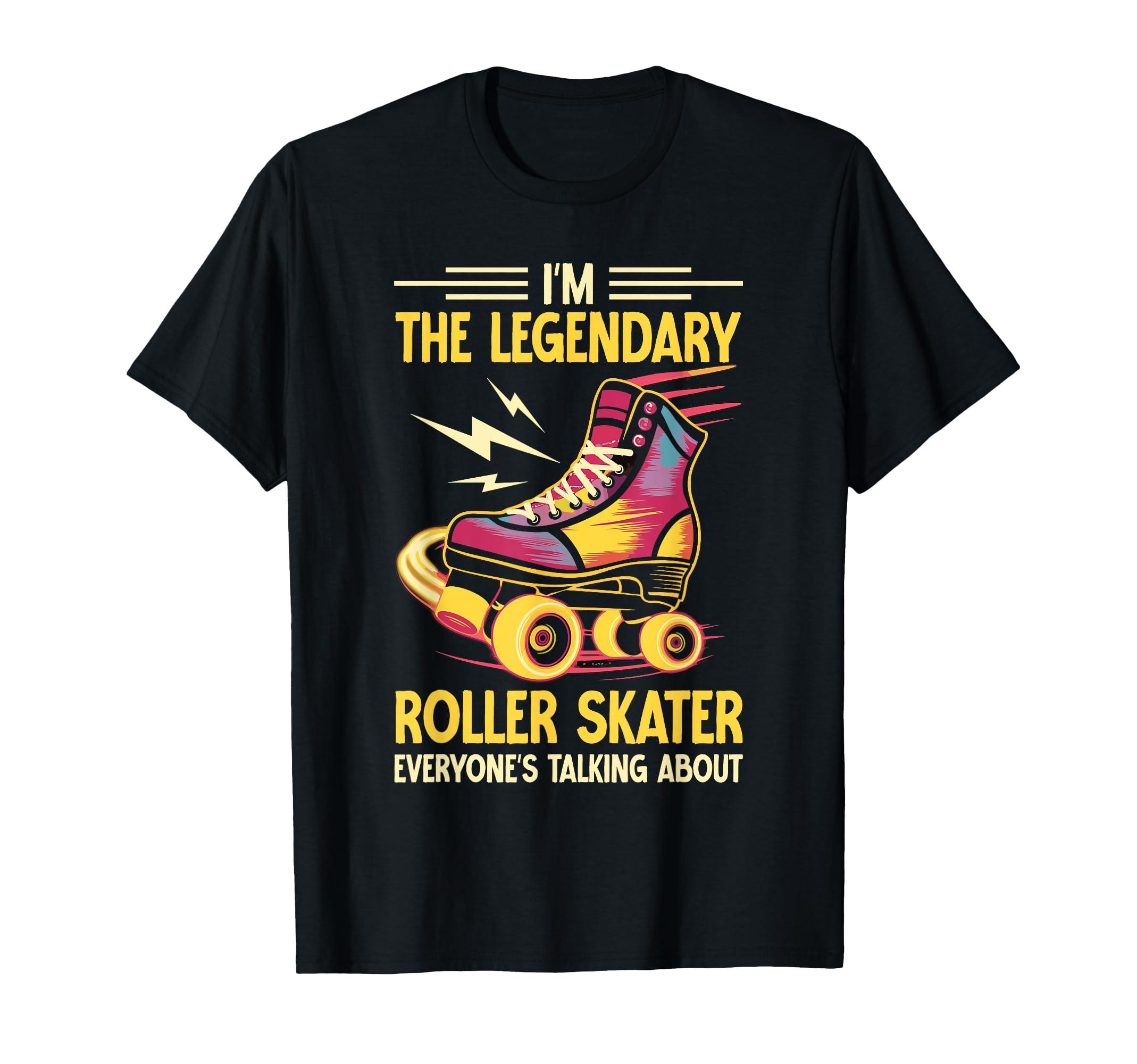Funny Roller Skating Im Legendary T-Shirt - Trendy Graphic Men Women - T-Shirt, Sweatshirt, Hoodie