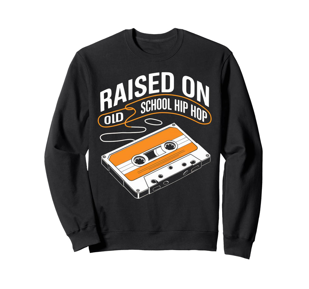 Raised Old School Hip Hop Sweatshirt - Aesthetic Graphic Men Women - T-Shirt, Sweatshirt, Hoodie