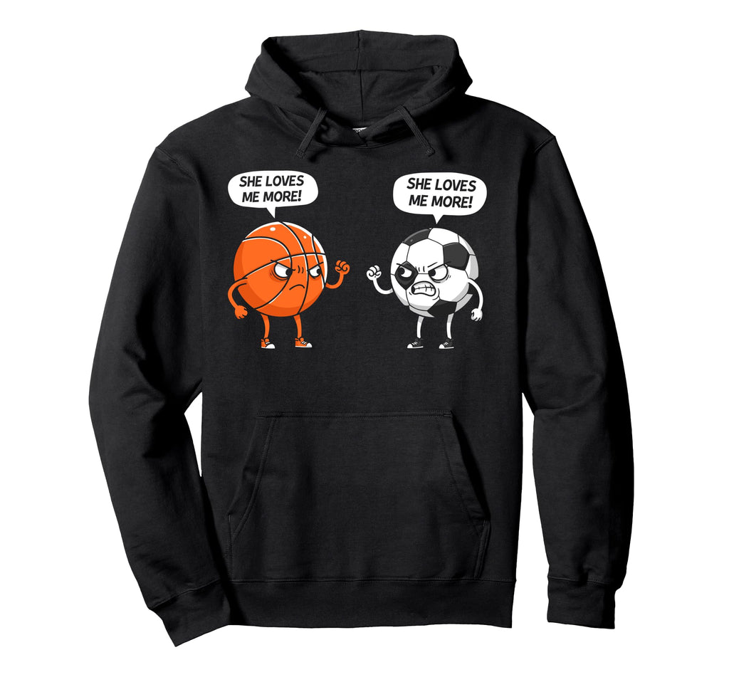 Basketball Soccer She Loves Me More Hoodie - Casual Everyday Wear Men Women - T-Shirt, Sweatshirt, Hoodie