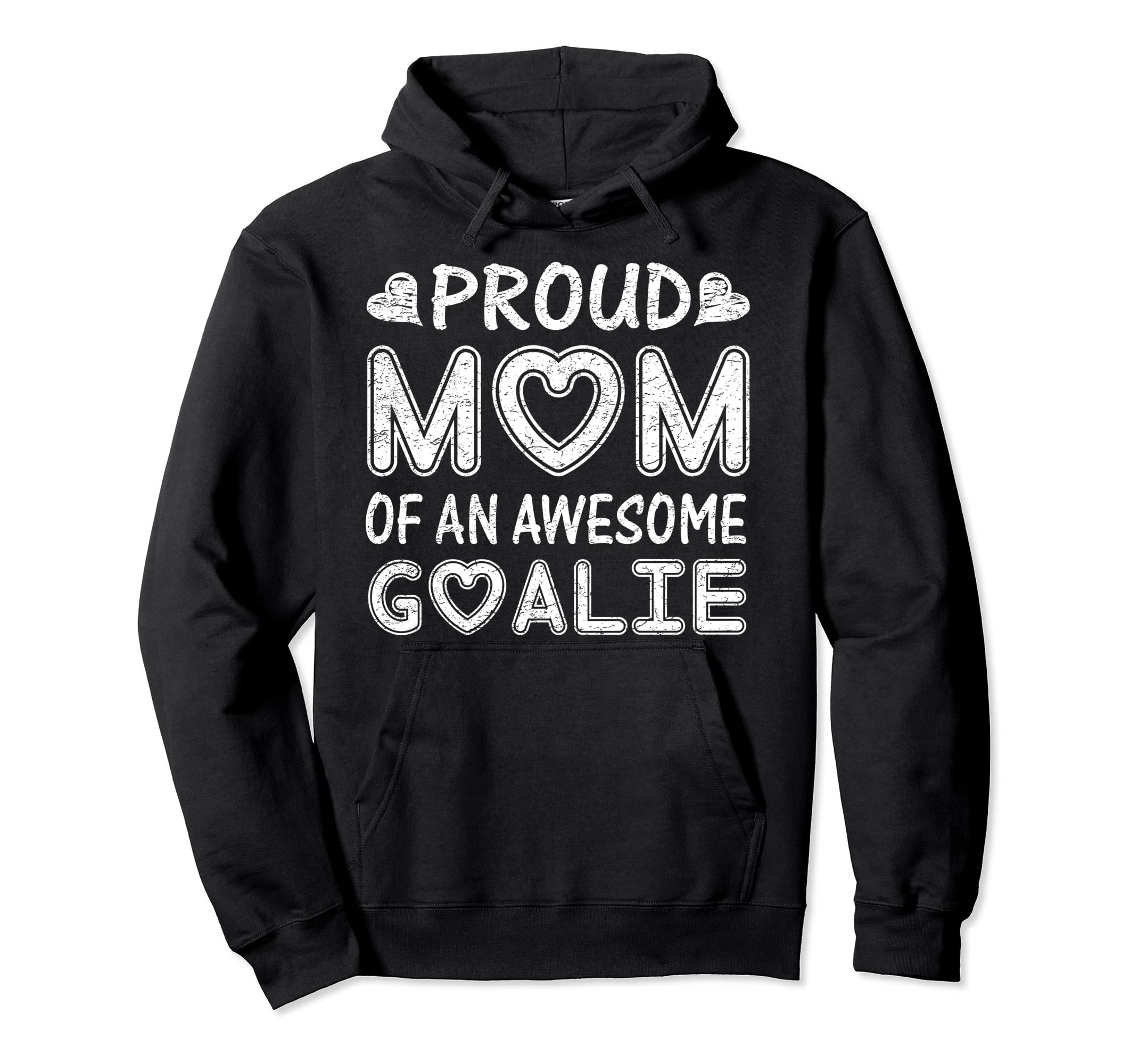 Proud Mom Awesome Goalie Soccer Hockey Hoodie - Novelty Apparel for Adults - T-Shirt, Sweatshirt, Hoodie