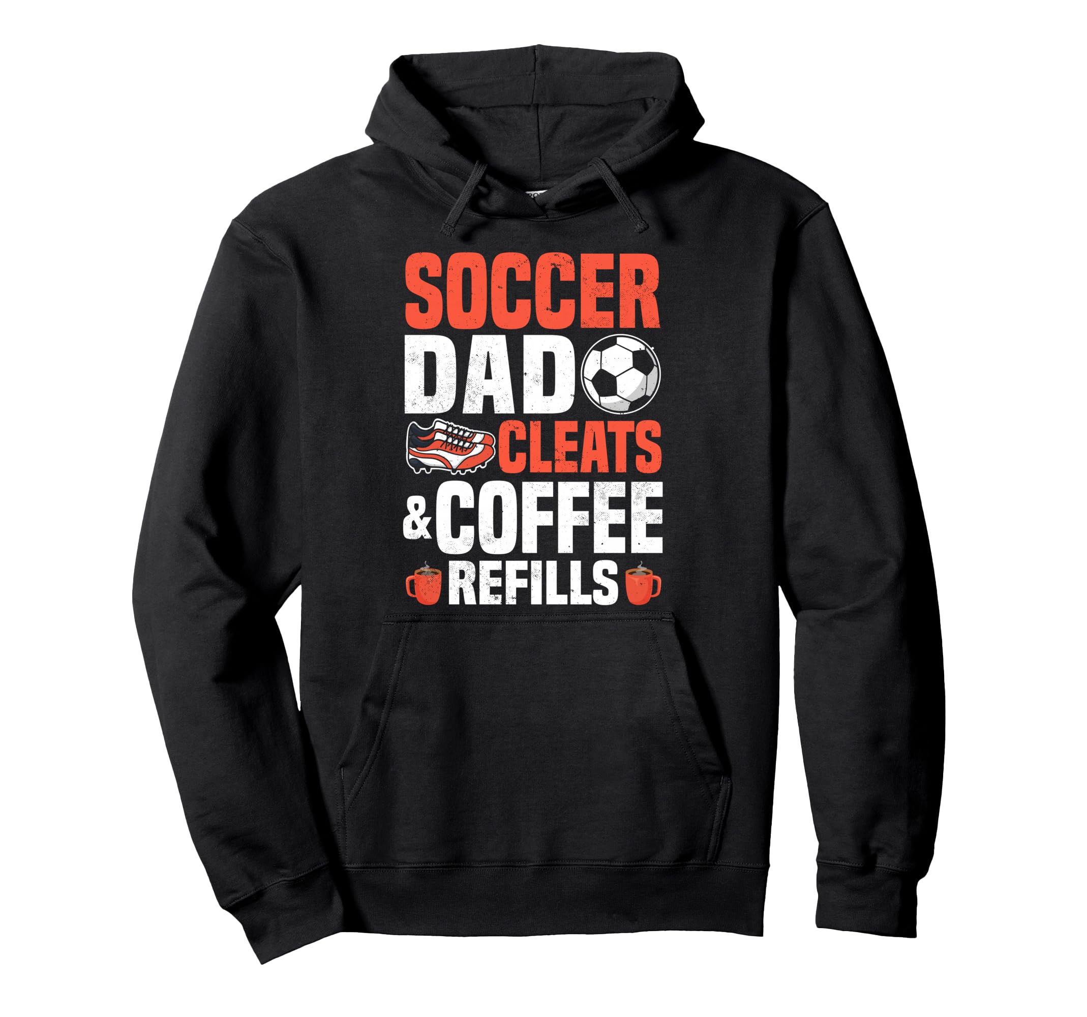 Soccer Dad Cleats Coffee Refills Hoodie - Casual Everyday Wear for Adults - T-Shirt, Sweatshirt, Hoodie