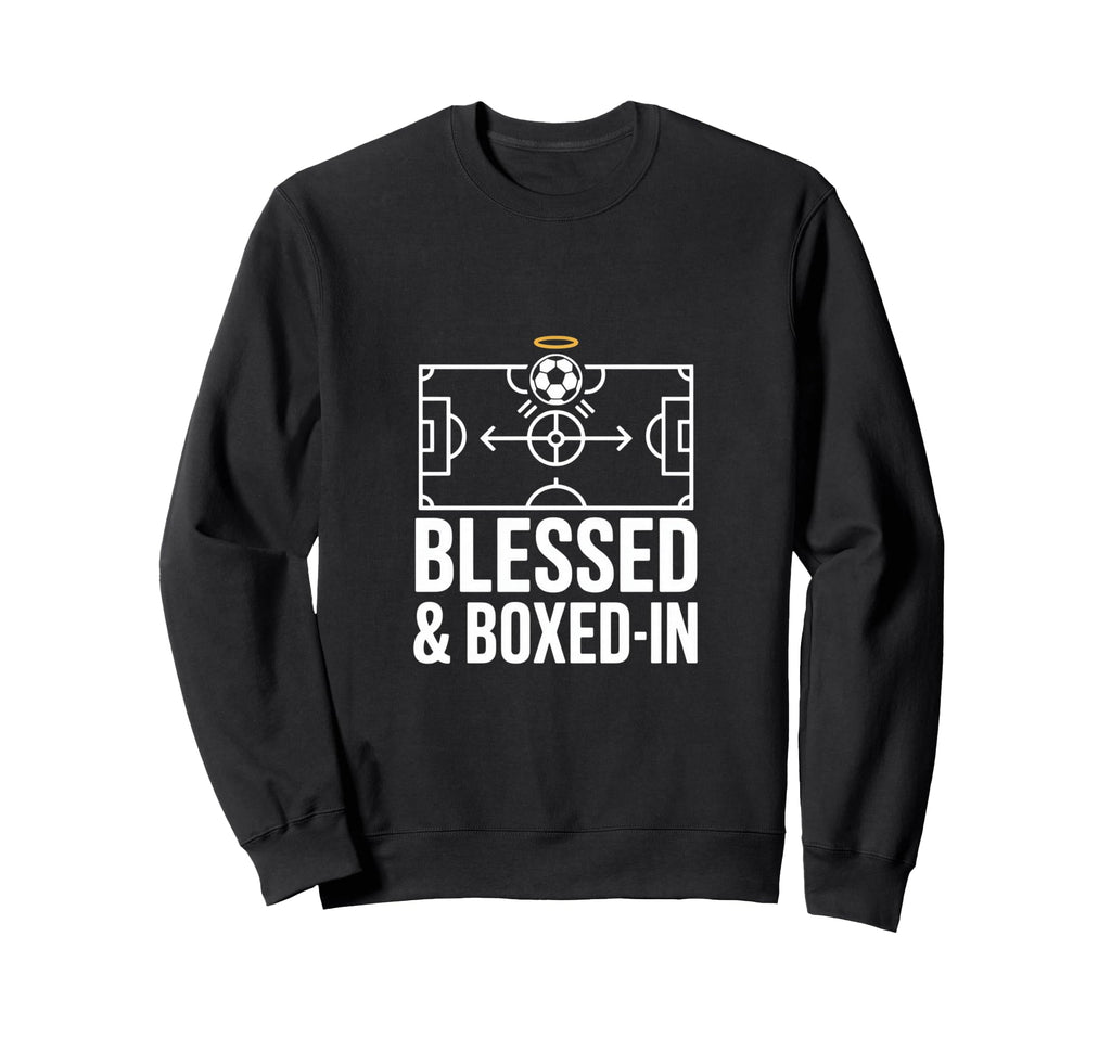 Blessed And Boxed Soccer Football Sweatshirt - Novelty Apparel for Adults - T-Shirt, Sweatshirt, Hoodie