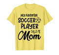My Favorite Soccer Player Calls Me Mom T-Shirt - Custom Art Print Unisex - T-Shirt, Sweatshirt, Hoodie