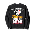 My Favorite Players Call Me Mimi Sweatshirt - Graphic Print Men Women - T-Shirt, Sweatshirt, Hoodie