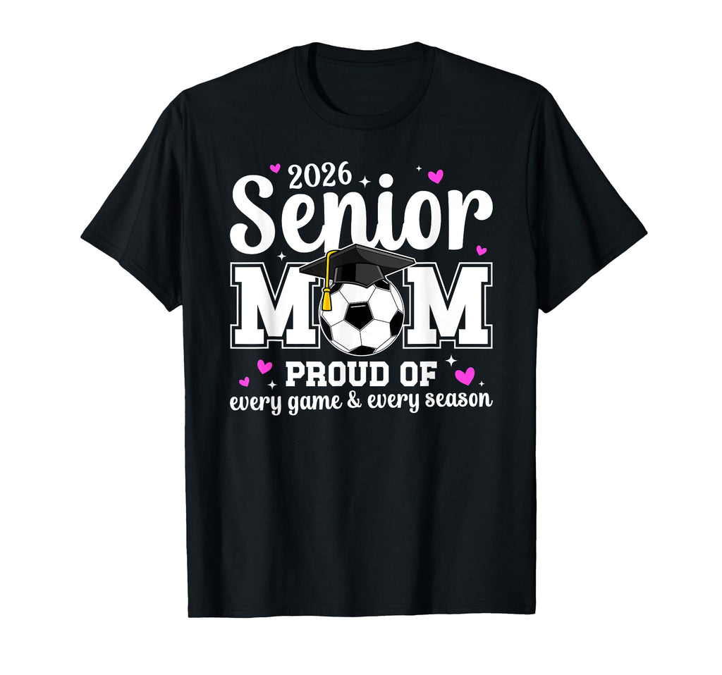 2026 Soccer Senior Mom 2026 Soccer T-Shirt - Aesthetic Graphic Unisex - T-Shirt, Sweatshirt, Hoodie