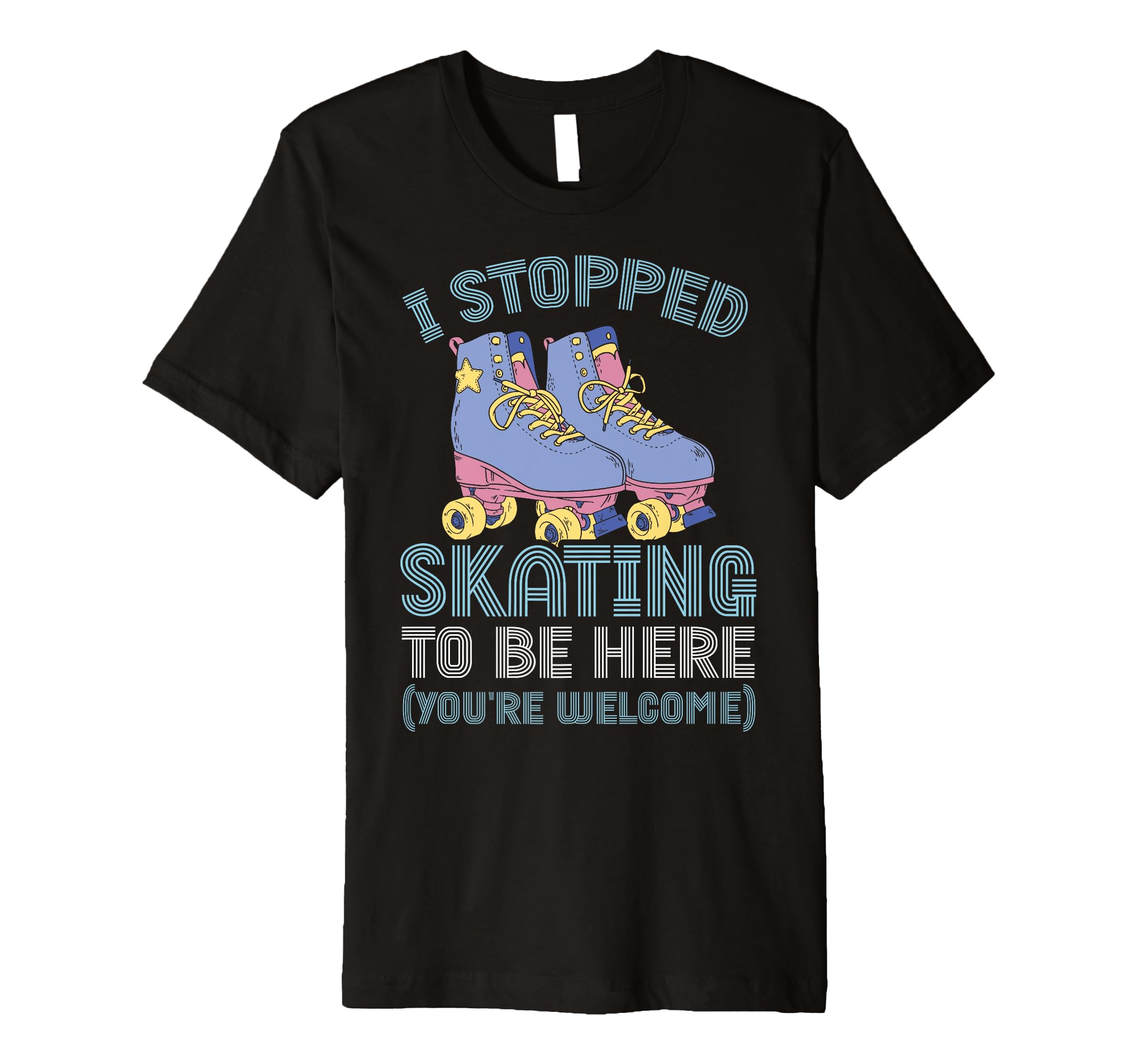 Rollerskate I Stopped Skating To Be T-Shirt - Aesthetic Graphic Unisex - T-Shirt, Sweatshirt, Hoodie