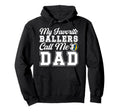My Favorite Ballers Call Me Dad Soccer Hoodie - Novelty Apparel Men Women - T-Shirt, Sweatshirt, Hoodie