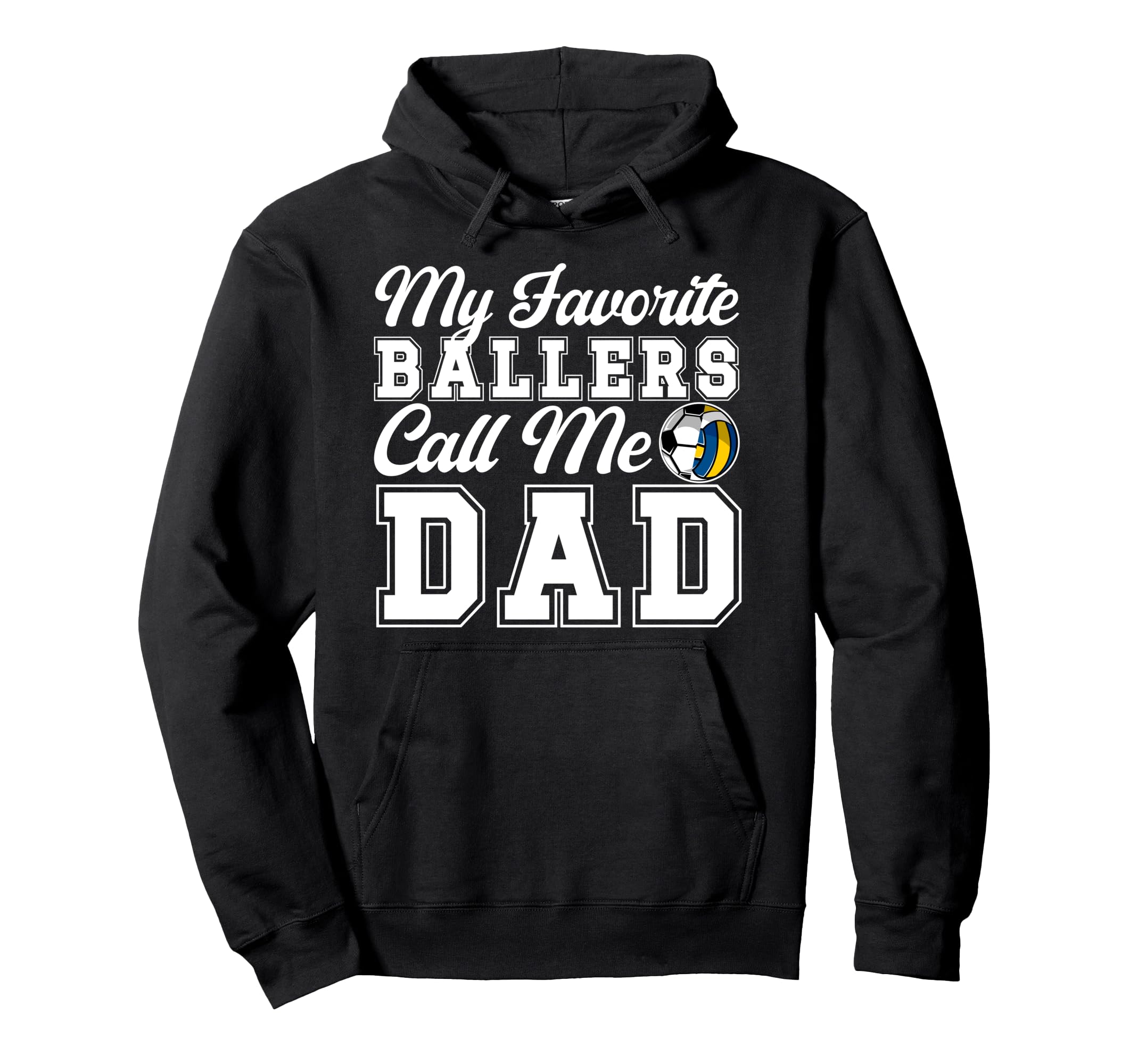 My Favorite Ballers Call Me Dad Soccer Hoodie - Novelty Apparel Men Women - T-Shirt, Sweatshirt, Hoodie