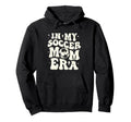 My Soccer Mom Era Funny Football Mama Hoodie - Trendy Graphic Men Women - T-Shirt, Sweatshirt, Hoodie