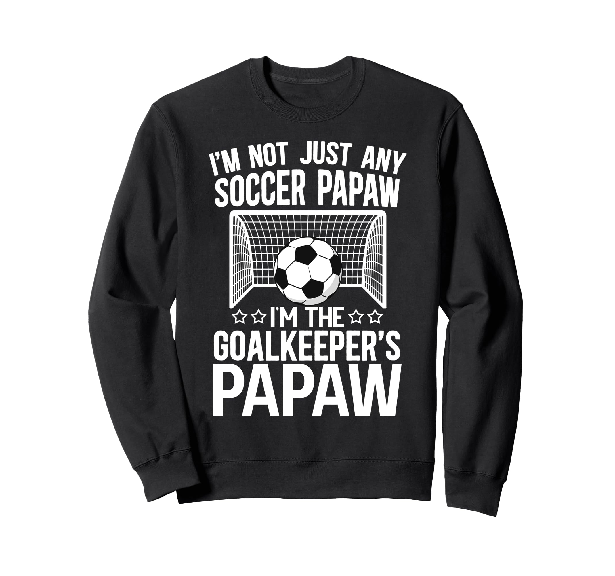 Im Soccer Goalkeeper Papaw Soccer Sweatshirt - Minimalist Print for Adults - T-Shirt, Sweatshirt, Hoodie