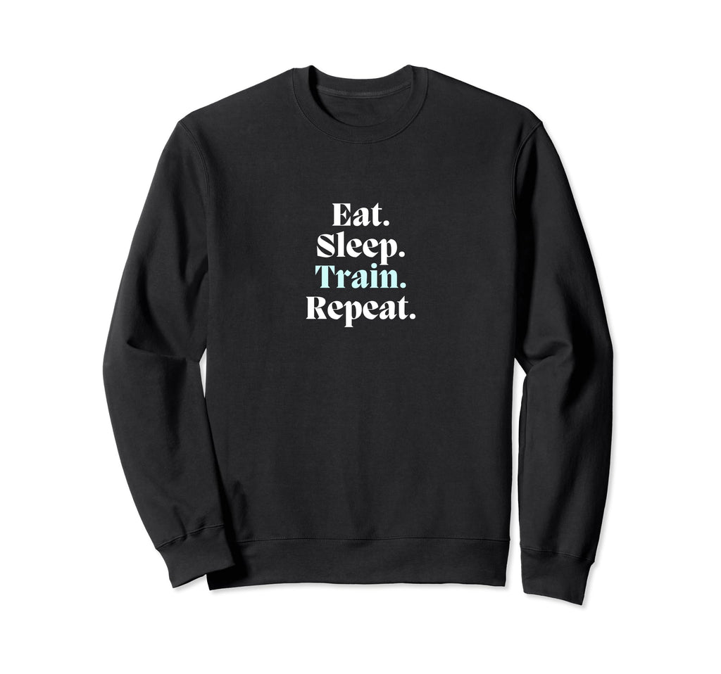 Eat Sleep Train Repeat Sport Athlete Sweatshirt - Graphic Print for Adults - T-Shirt, Sweatshirt, Hoodie