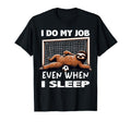 I Do My Job Even When I Sleep Funny T-Shirt - Streetwear Style for Adults - T-Shirt, Sweatshirt, Hoodie
