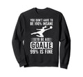 To Be Soccer Goalie Soccer Sweatshirt - Fun Novelty Design Unisex - T-Shirt, Sweatshirt, Hoodie