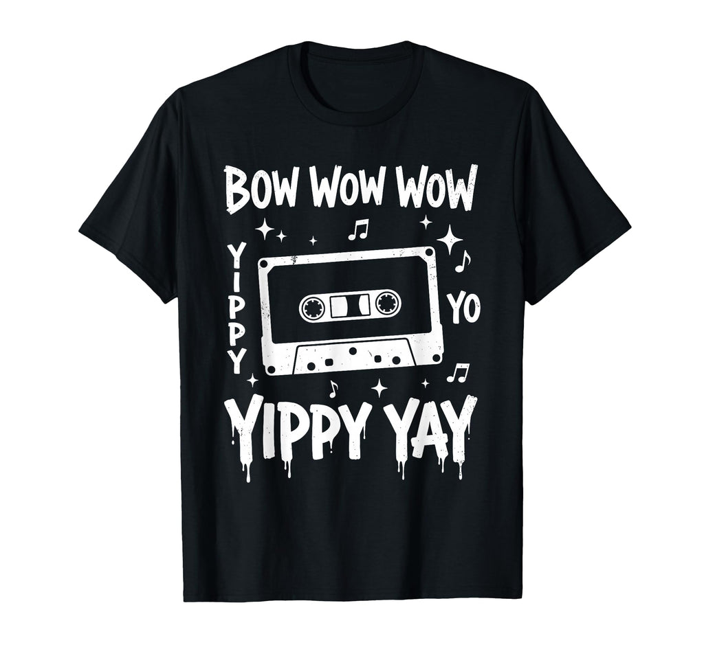 Bow Wow Wow Yippy Yo Yippy Yay T-Shirt - Casual Everyday Wear Men Women - T-Shirt, Sweatshirt, Hoodie