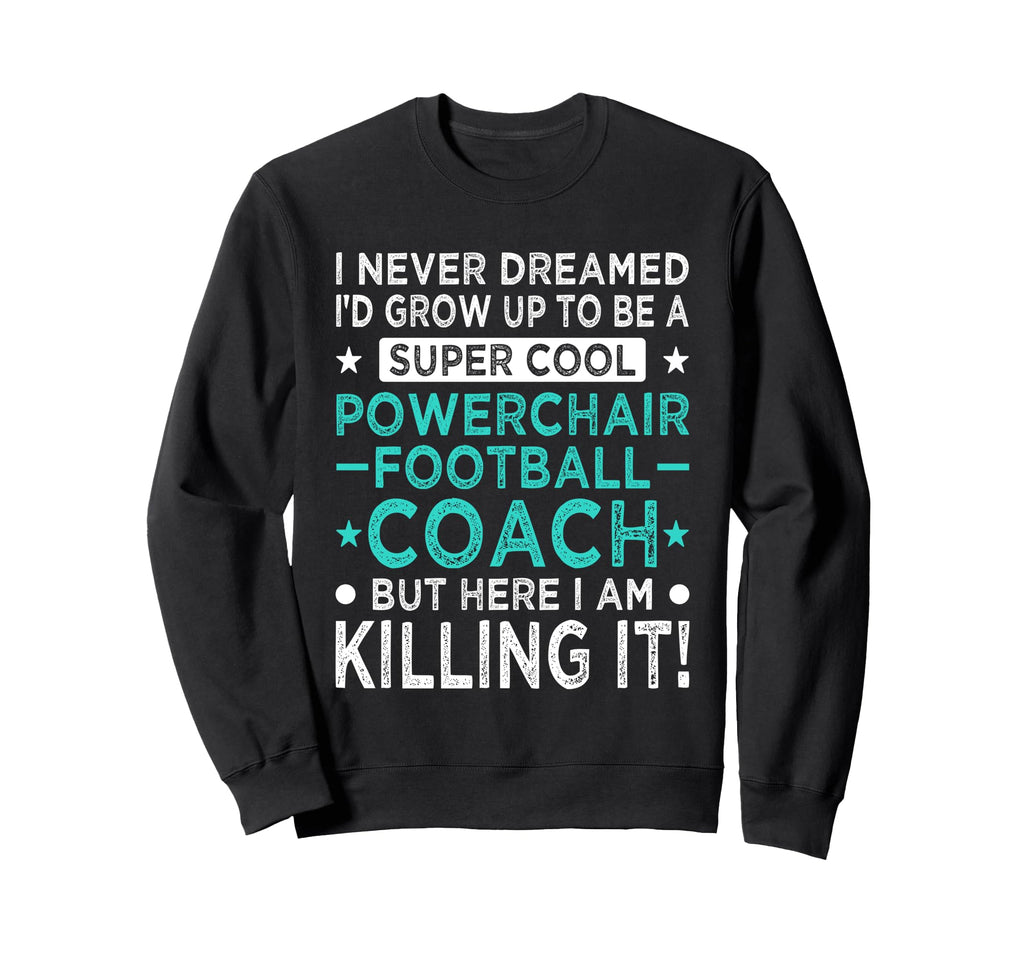 Powerchair Football Coach Funny Sweatshirt - Streetwear Style for Adults - T-Shirt, Sweatshirt, Hoodie