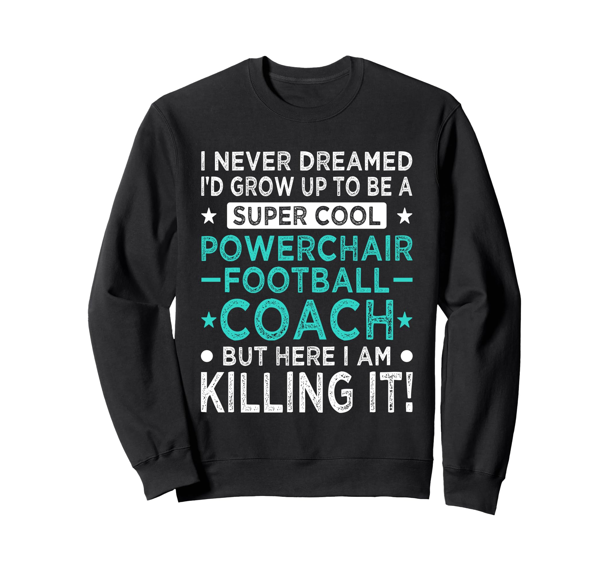 Powerchair Football Coach Funny Sweatshirt - Streetwear Style for Adults - T-Shirt, Sweatshirt, Hoodie